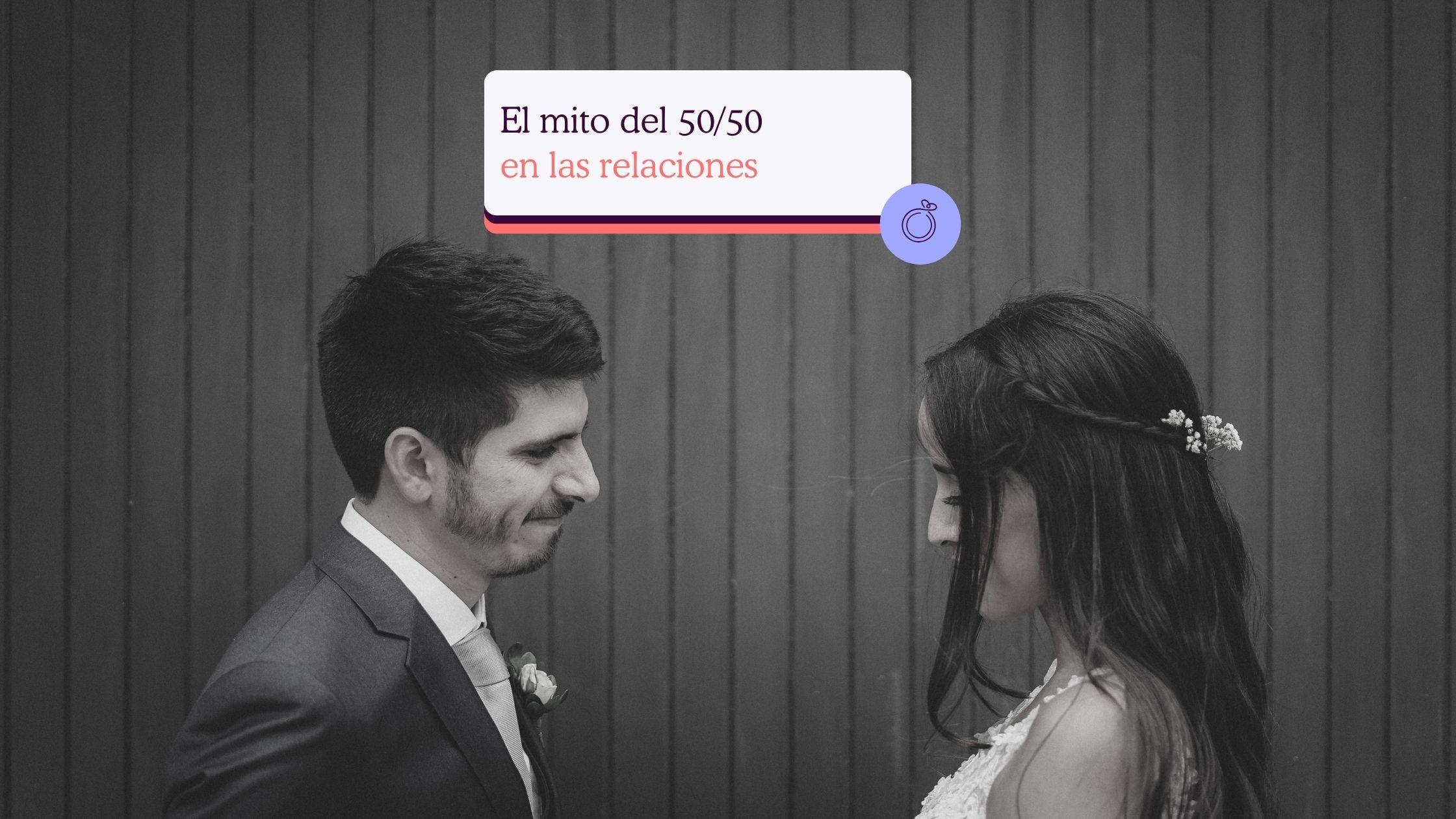 Relaciones de pareja 50/50: ¿Mito o realidad?